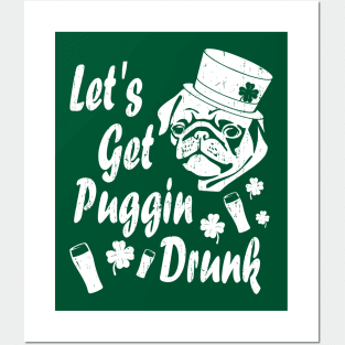 Funny St Patricks Day Shirt - Let's Get Puggin' Drunk Posters and Art